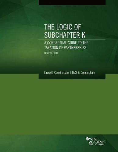 The Logic of Subchapter K, A Conceptual Guide to the Taxation of