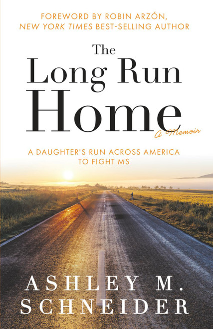 The Long Run Home: A Daughter's Run Across America to Fight MS