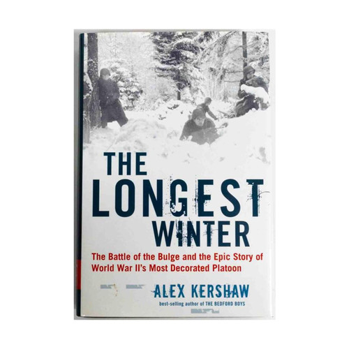 The Longest Winter: The Epic Story of World War Ii's Most Decorated