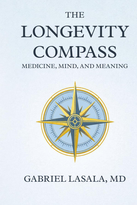 The Longevity Compass: Medicine, Mind, and Meaning