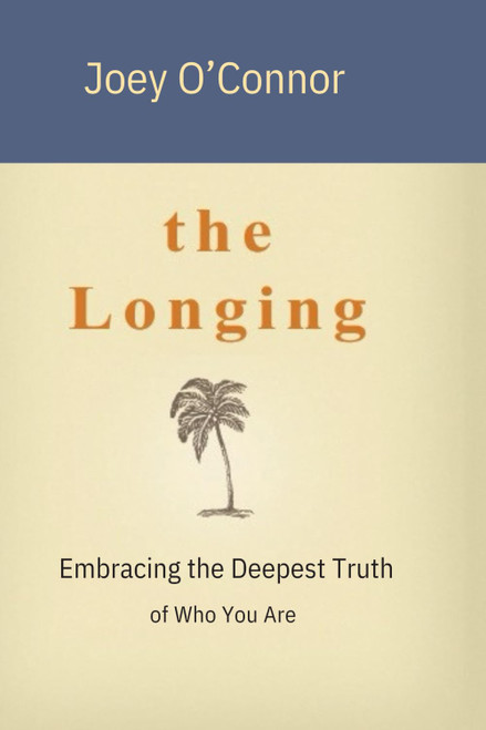 The Longing (Large Print) Embracing the Deepest Truth of Who You Are