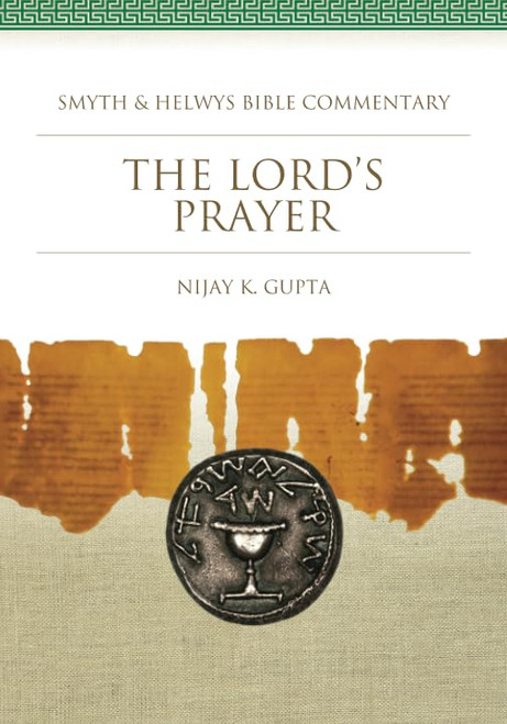 The Lord's Prayer (Smyth & Helwys Bible Commentary series)