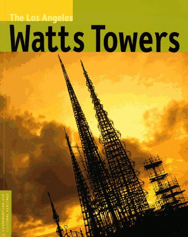 The Los Angeles Watts Towers (Conservation and Cultural Heritage Series)