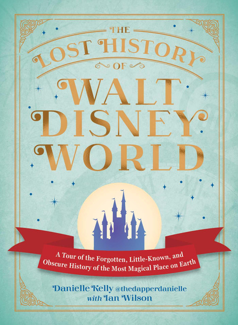 The Lost History of Walt Disney World: A Tour of the Forgotten