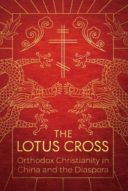 The Lotus Cross: Orthodox Christianity in China and the Diaspora
