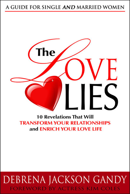 The Love Lies: 10 Revelations that will Transform Your Relationships and
