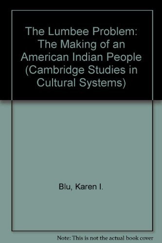 The Lumbee Problem: The Making of an American Indian People