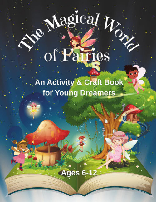 The Magical World of Fairies: An Activity & Craft Book for Young Dreamers