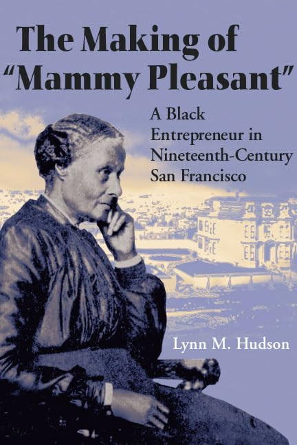 The Making of "Mammy Pleasant": A Black Entrepreneur in