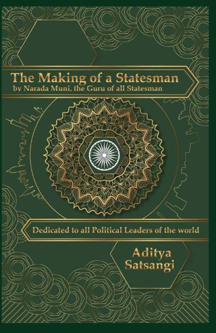 The Making of a Statesman: by Narada Muni, the Guru of all Statesmen