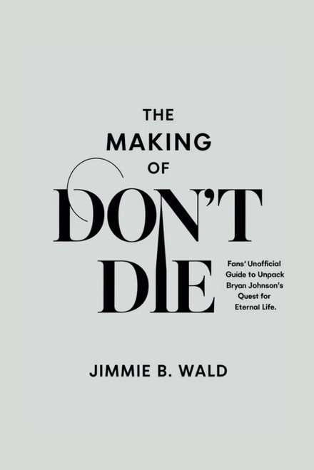 The making of Don't Die: Fans' Unofficial Guide to Unpack Bryan Johnson's