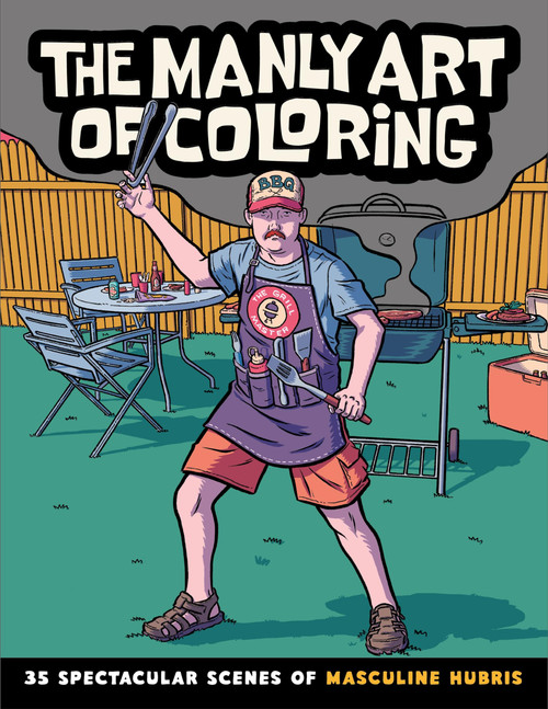 The Manly Art of Coloring: A Coloring Book for Men, the Perfect Gag Gift