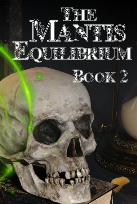 The Mantis Equilibrium: Book Two in The Mantis Gland Series