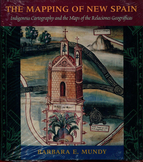 The Mapping of New Spain: Indigenous Cartography and the Maps of the