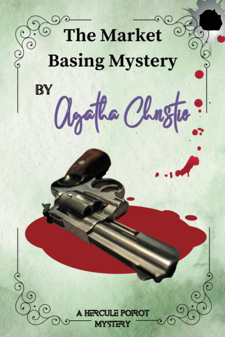 The Market Basing Mystery By Agatha Christie: A Hercule Poirot Mystery