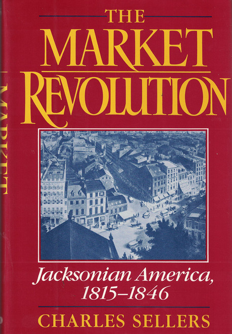 The Market Revolution: Jacksonian America, 1815-1846
