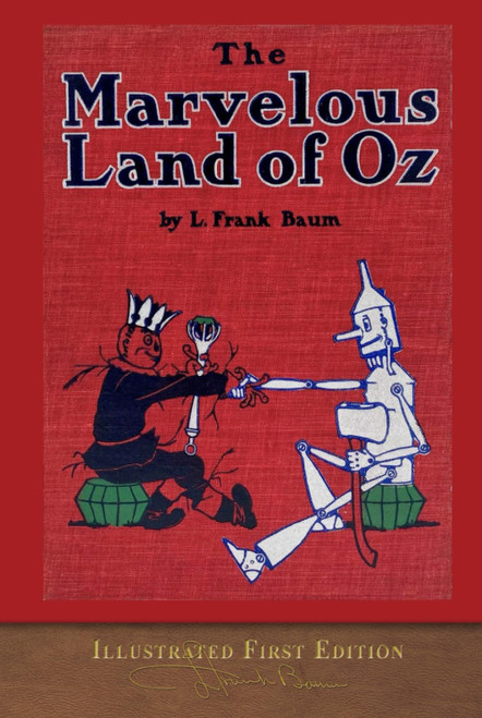 The Marvelous Land of Oz (Illustrated First Edition) 100th Anniversary OZ