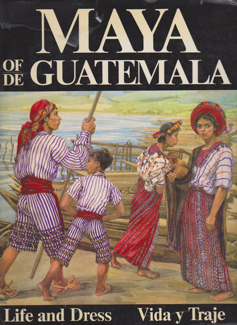 The Maya of Guatemala: Life and Dress (English and Spanish Edition)