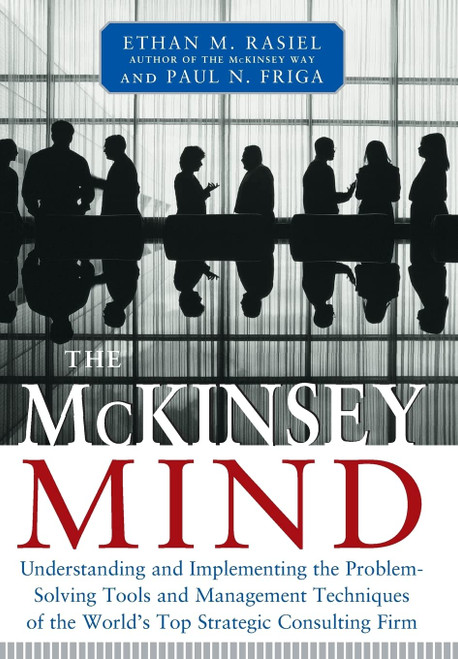 The McKinsey Mind: Understanding and Implementing the Problem-Solving