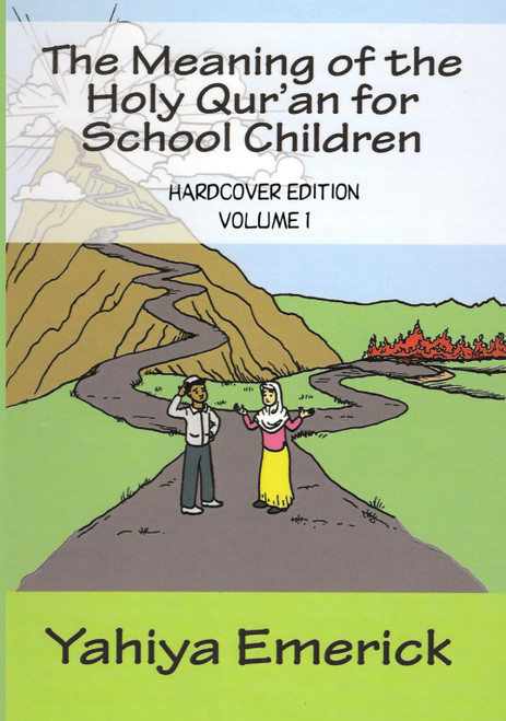 The Meaning of the Holy Qur'an for School Children: Volume 1 of 2
