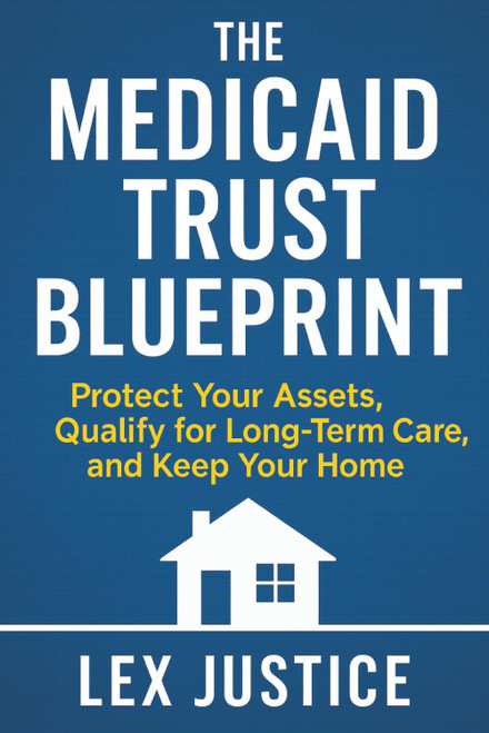 The Medicaid Trust Blueprint: Protect Your Assets