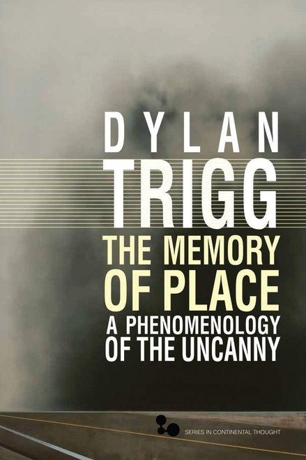 The Memory of Place: A Phenomenology of the Uncanny (Volume 41)