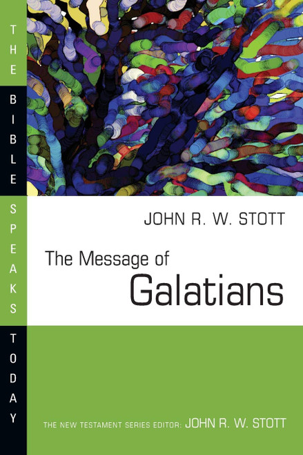 The Message of Galatians (The Bible Speaks Today Series)