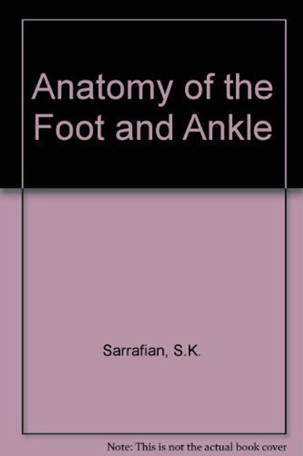 Sarrafian's Anatomy Of The Foot And Ankle