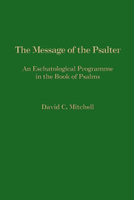 The Message of the Psalter: An Eschatological Programme in the Book of