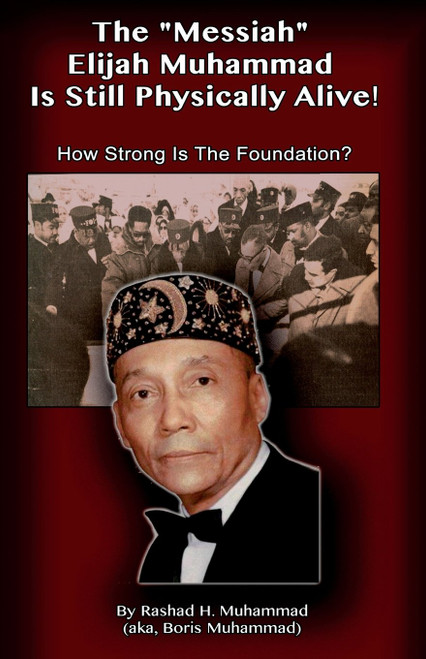 The Messiah Elijah Muhammad is Still Physically Alive!