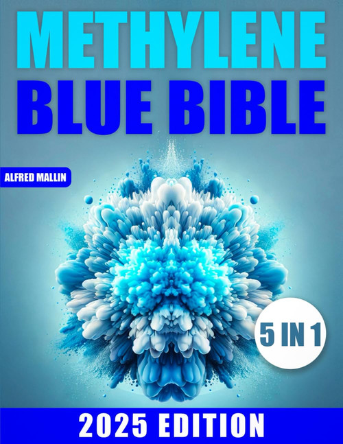 The Methylene Blue Bible: [5 in 1] Revolutionary Treatments for