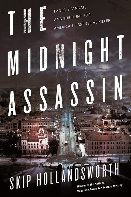 The Midnight Assassin: Panic, Scandal, and the Hunt for America's First