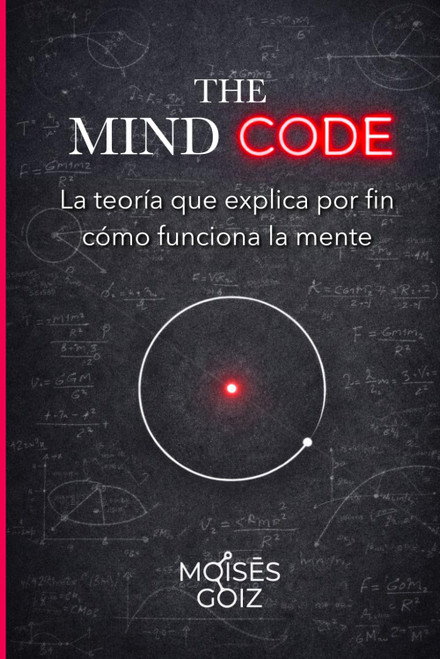 The Mind Code: La teoría que explica por fin como funciona la mente (Spanish Edition)