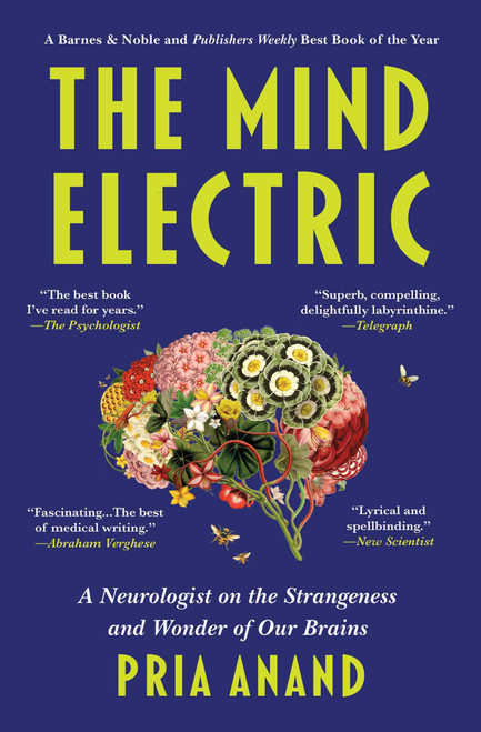 The Mind Electric: A Neurologist on the Strangeness and Wonder of Our