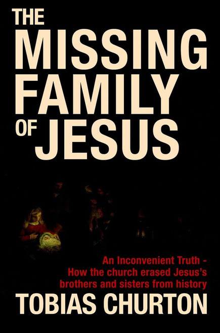 The Missing Family of Jesus: An Inconvenient Truth