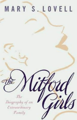 The Mitford Girls: The Biography of an Extraordinary Family