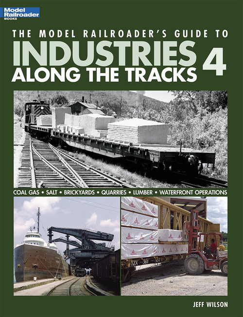 The Model Railroader's Guide to Industries Along the Tracks 4