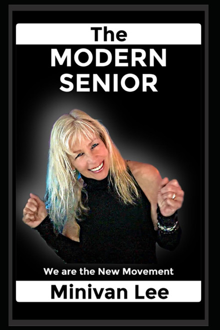 The Modern Senior: We are the New Movement (Living the Good Life)