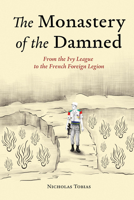The Monastery of the Damned: From the Ivy League to the French Foreign
