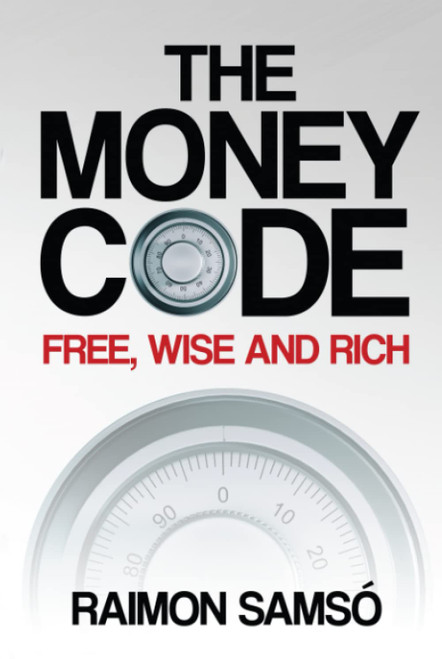 The Money Code: Free, wise and rich (Raimon Samsó collection in english)