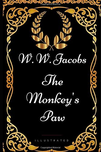 The Monkey's Paw: By W. W. Jacobs - Illustrated