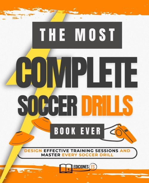 THE MOST COMPLETE SOCCER DRILL BOOK EVER