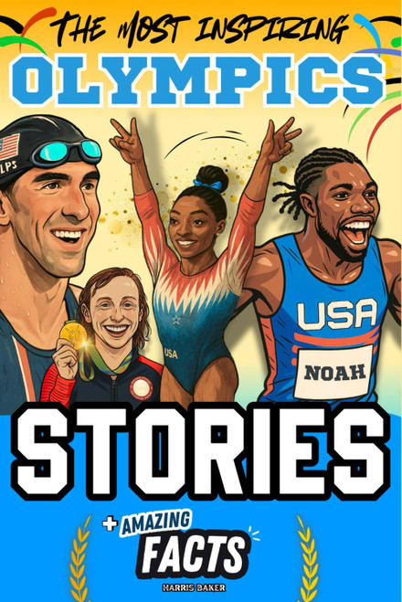 The Most Inspiring Olympics Stories and Amazing Facts for Young Readers
