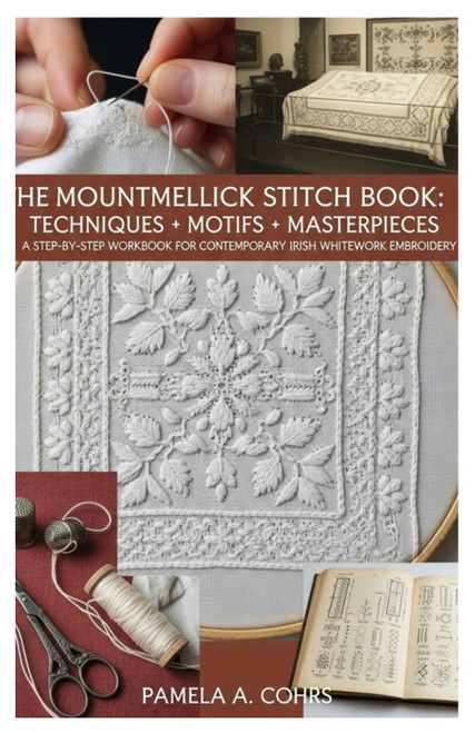 The Mountmellick Stitch Book: Techniques • Motifs • Masterpieces: A Step-by-Step Workbook
