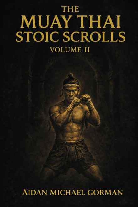 The Muay Thai Stoic Scrolls, Volume II