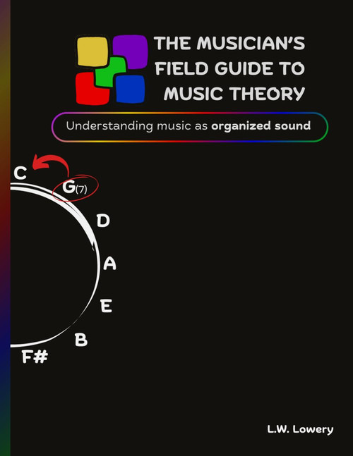 The Musician's Field Guide To Music Theory