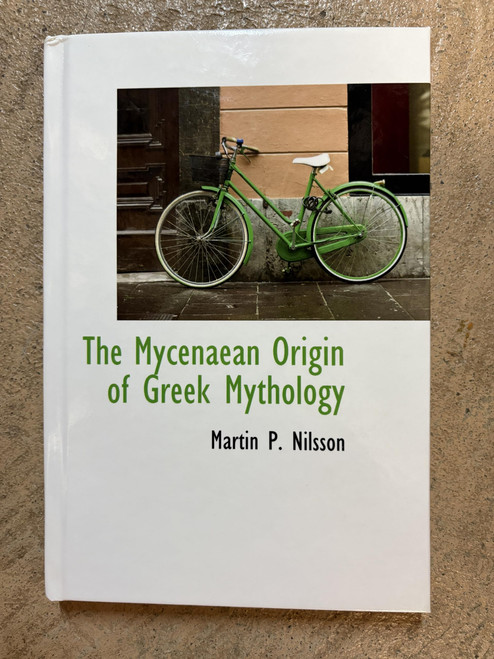 The Mycenaean Origin of Greek Mythology