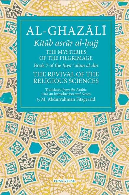 The Mysteries of the Pilgrimage: Book 7 of Ihya' 'ulum al-din