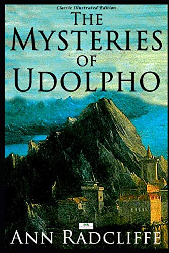 The Mysteries of Udolpho (Classic Illustrated Edition)
