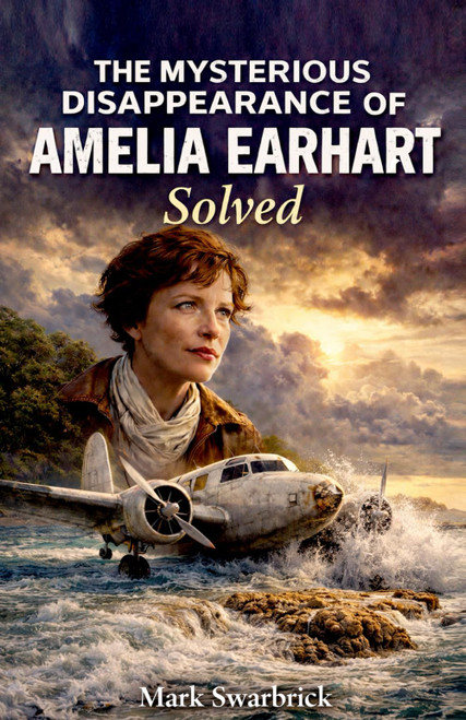The Mysterious Disappearance of Amelia Earhart Solved